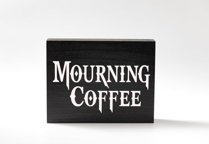 Mourning Coffee Sign - Gothic Kitchen Decor for Witchy Decor Aesthetic and Halloween Kitchen Decor - Image 4